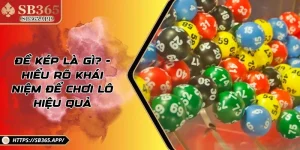 Đề Kép Là Gì? - Hiểu Rõ Khái Niệm Để Chơi Lô Hiệu Quả