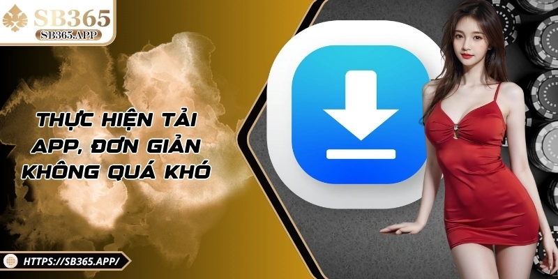 Thực hiện tải app, đơn giản không quá khó